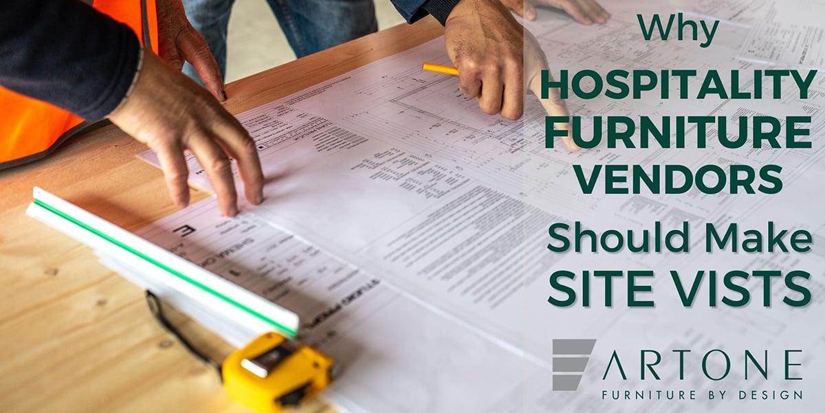 Why Hospitality Furniture Vendors Should Make Site Visits