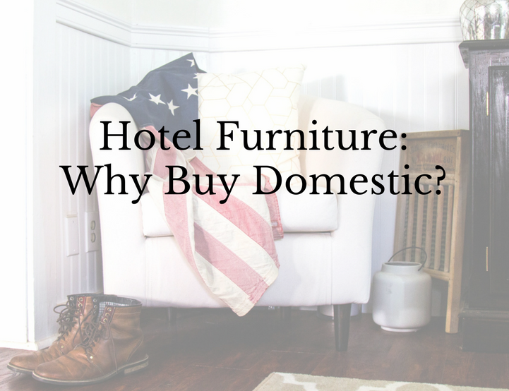 Hotel Furniture-Why Order Domestic- (2).png